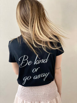 BE KIND OR GO AWAY